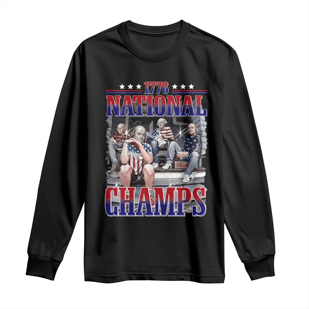 1776 National Champs Long Sleeve Shirt Funny Founding Father USA 250th Anniversary