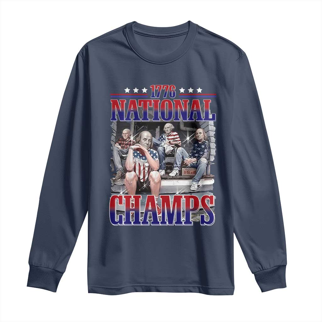 1776 National Champs Long Sleeve Shirt Funny Founding Father USA 250th Anniversary