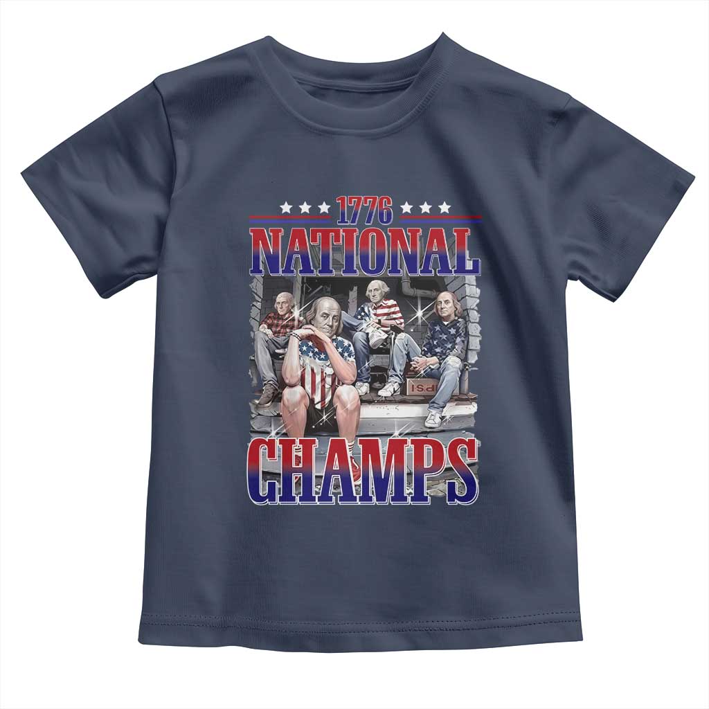 1776 National Champs Toddler T Shirt Funny Founding Father USA 250th Anniversary