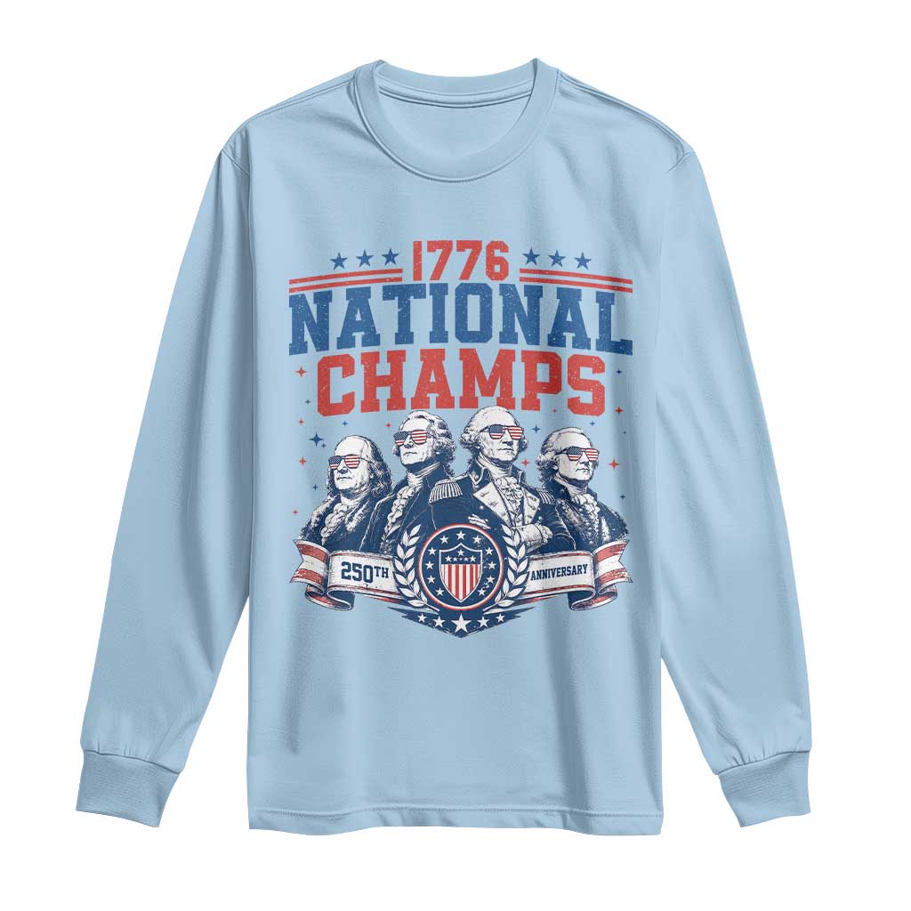 1776 National Champs Long Sleeve Shirt Funny Founding Fathers Sunglasses Patriotic 4th of July