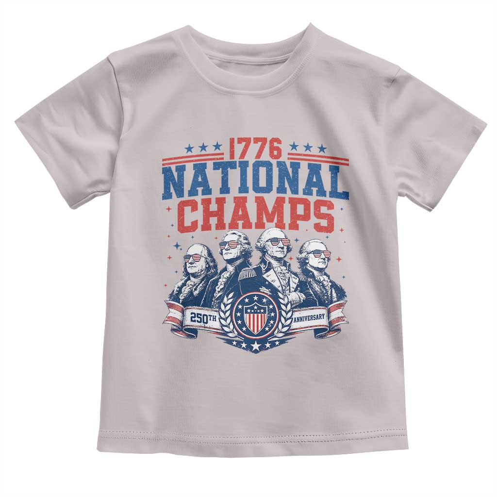 1776 National Champs Toddler T Shirt Funny Founding Fathers Sunglasses Patriotic 4th of July TS14 Ice Gray Print Your Wear