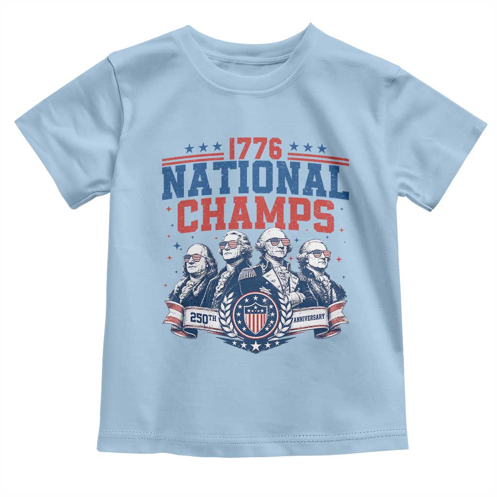 1776 National Champs Toddler T Shirt Funny Founding Fathers Sunglasses Patriotic 4th of July TS14 Light Blue Print Your Wear