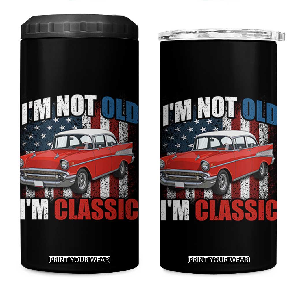 I'm Not Old I'm Classic 4 in 1 Can Cooler Tumbler American Classic Collector Car US Flag