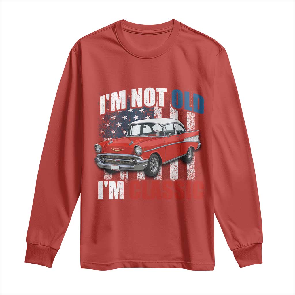 I'm Not Old I'm Classic Long Sleeve Shirt American Classic Collector Car US Flag