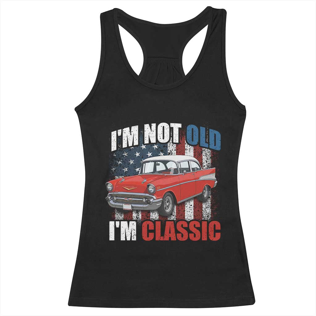 I'm Not Old I'm Classic Racerback Tank Top American Classic Collector Car US Flag TS14 Black Print Your Wear