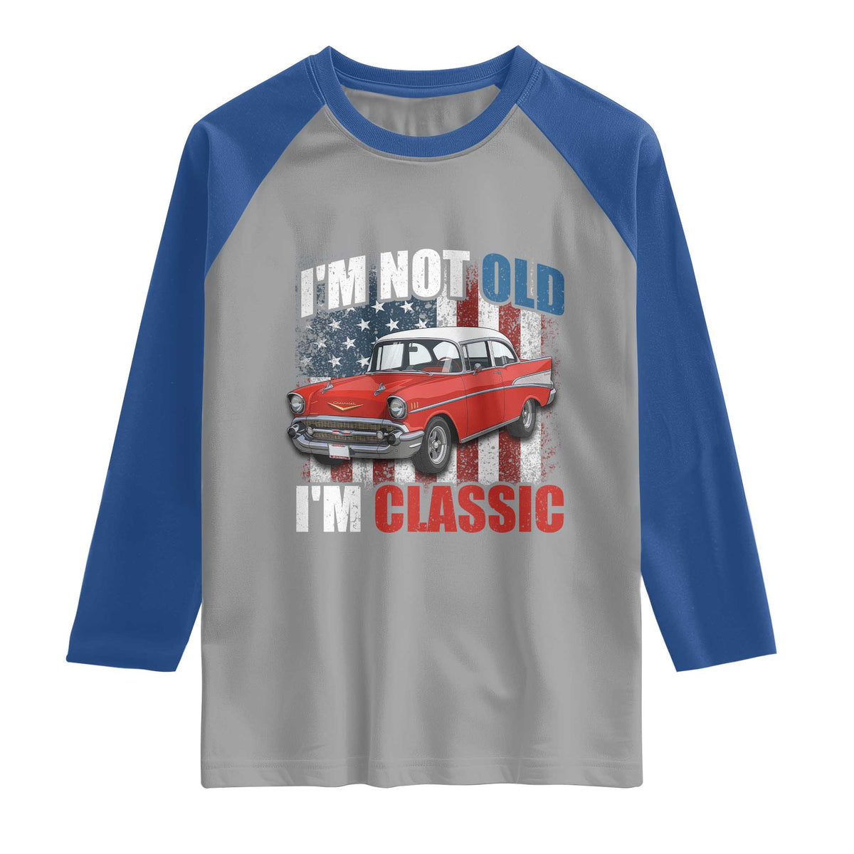 I'm Not Old I'm Classic Raglan Shirt American Classic Collector Car US Flag