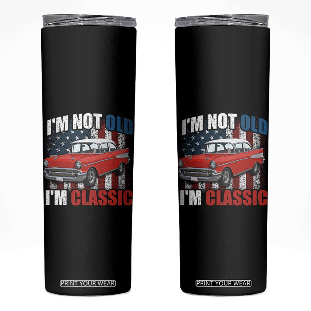 I'm Not Old I'm Classic Skinny Tumbler American Classic Collector Car US Flag