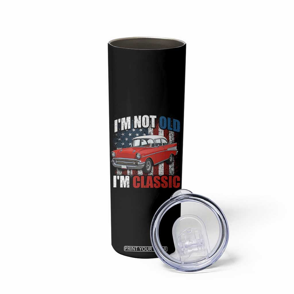 I'm Not Old I'm Classic Skinny Tumbler American Classic Collector Car US Flag
