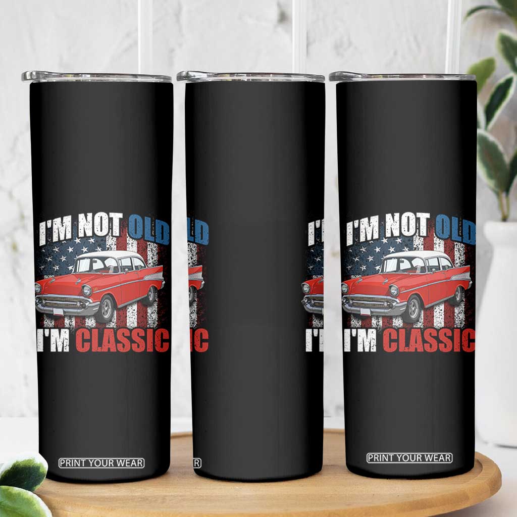 I'm Not Old I'm Classic Skinny Tumbler American Classic Collector Car US Flag