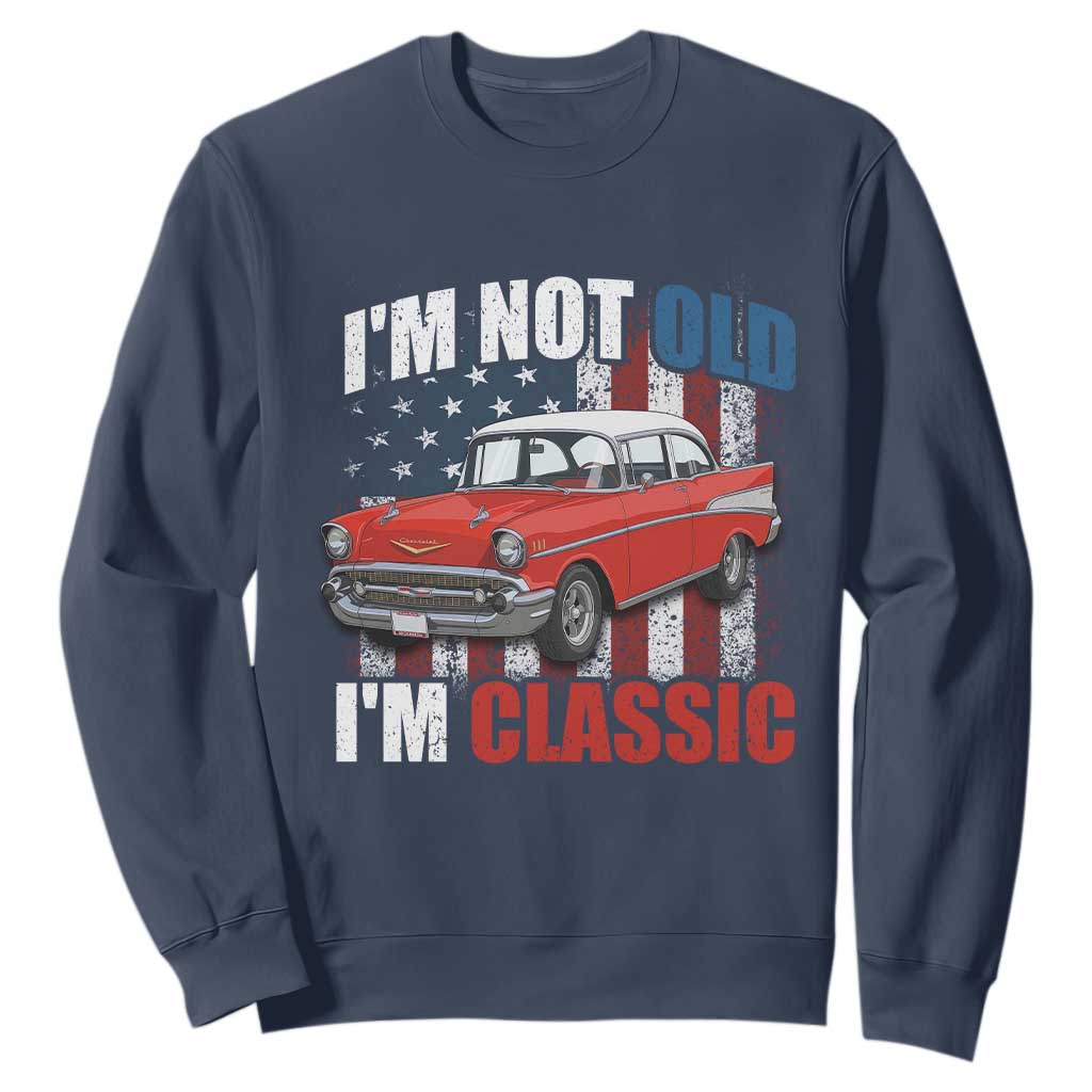 I'm Not Old I'm Classic Sweatshirt American Classic Collector Car US Flag