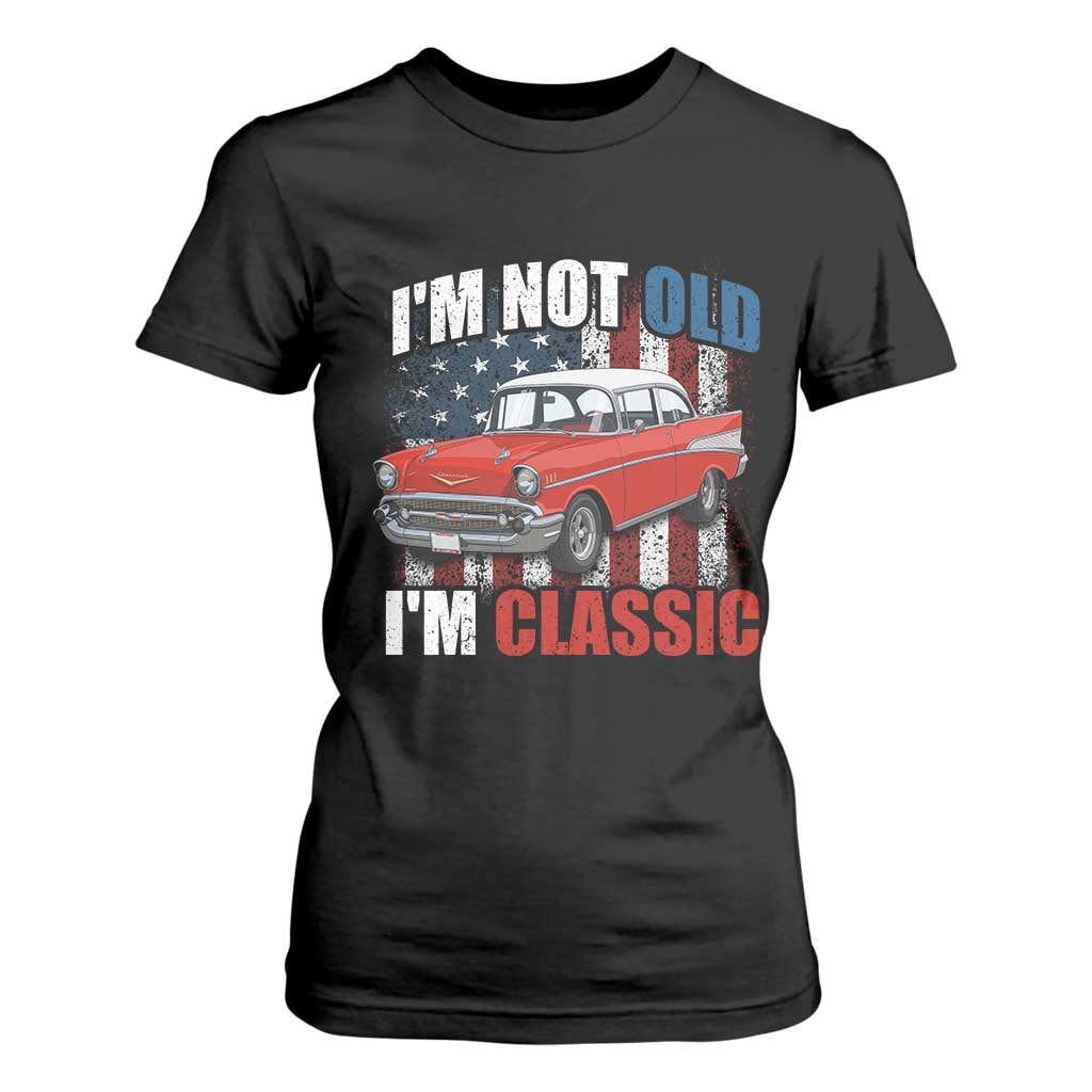 I'm Not Old I'm Classic T Shirt For Women American Classic Collector Car US Flag
