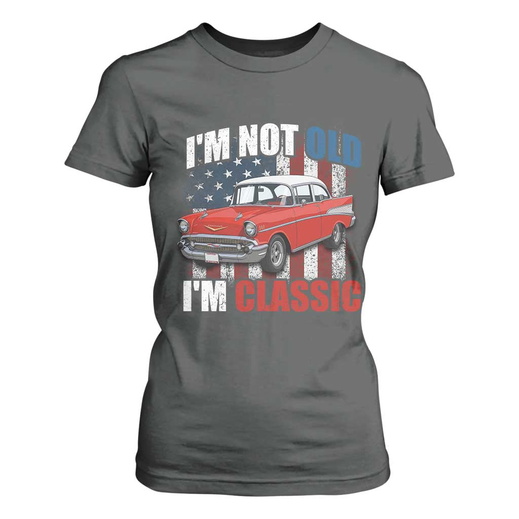I'm Not Old I'm Classic T Shirt For Women American Classic Collector Car US Flag