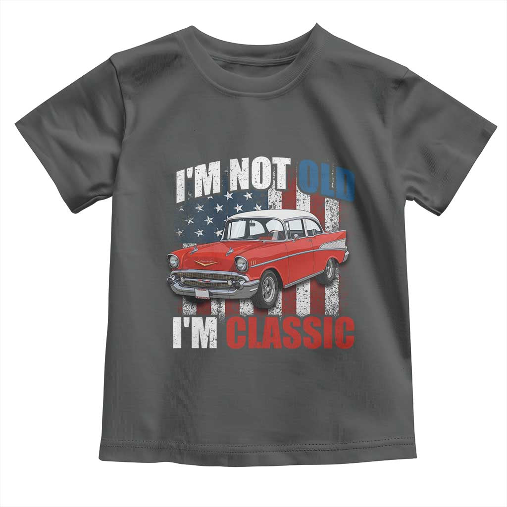 I'm Not Old I'm Classic Toddler T Shirt American Classic Collector Car US Flag