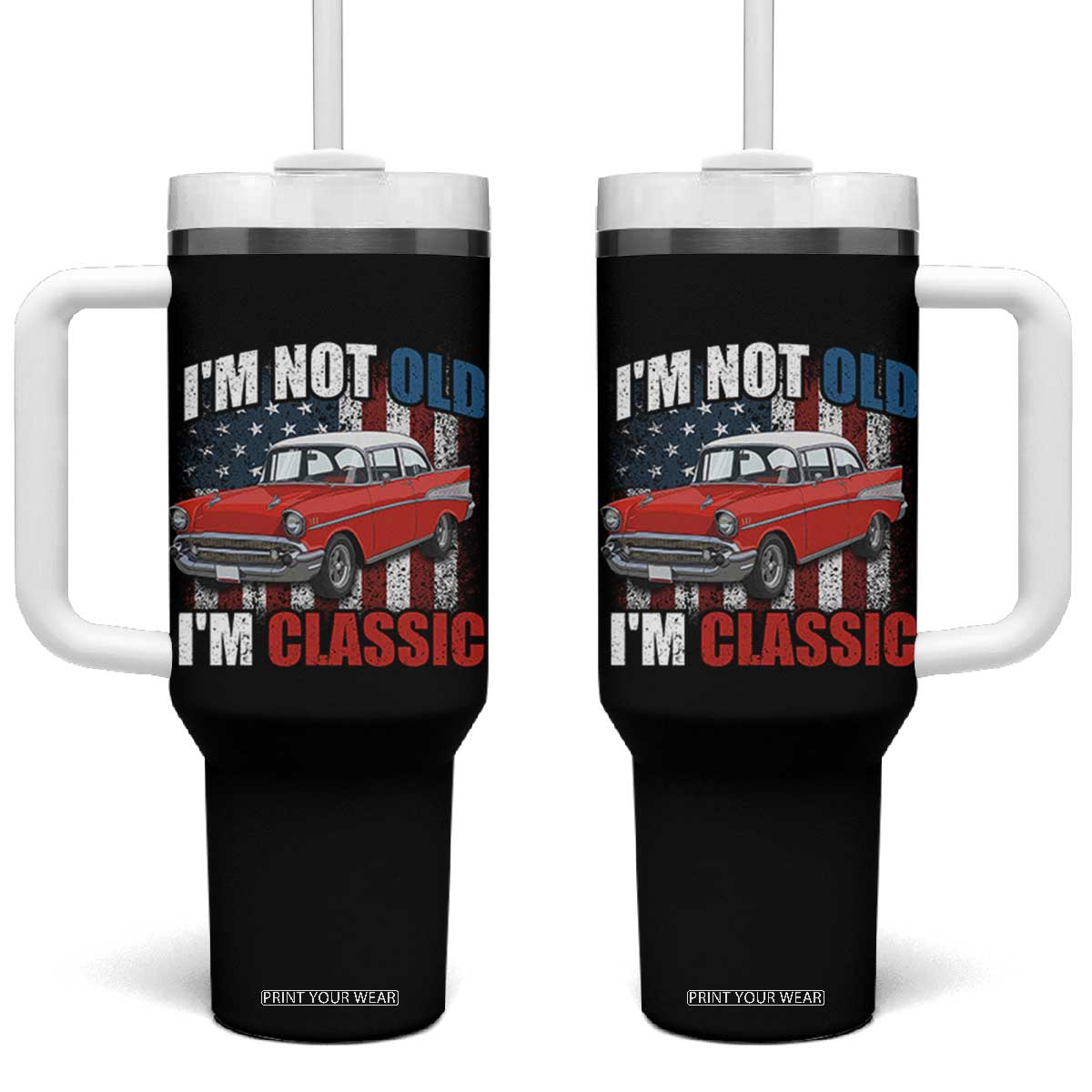 I'm Not Old I'm Classic Tumbler With Handle American Classic Collector Car US Flag TS14 One Size: 40 oz Black Print Your Wear