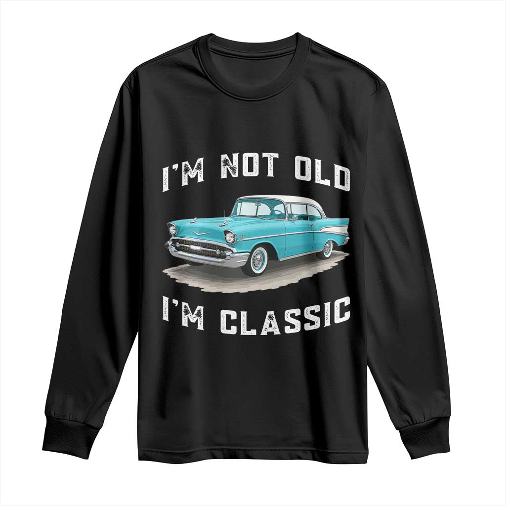 I'm Not Old I'm Classic Long Sleeve Shirt Vintage 1957 Turquoise Classic Car TS14 Black Print Your Wear