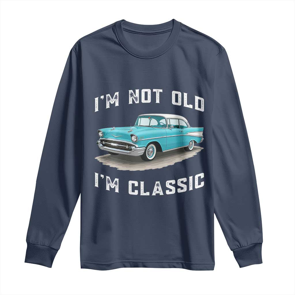 I'm Not Old I'm Classic Long Sleeve Shirt Vintage 1957 Turquoise Classic Car