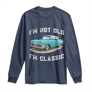 I'm Not Old I'm Classic Long Sleeve Shirt Vintage 1957 Turquoise Classic Car