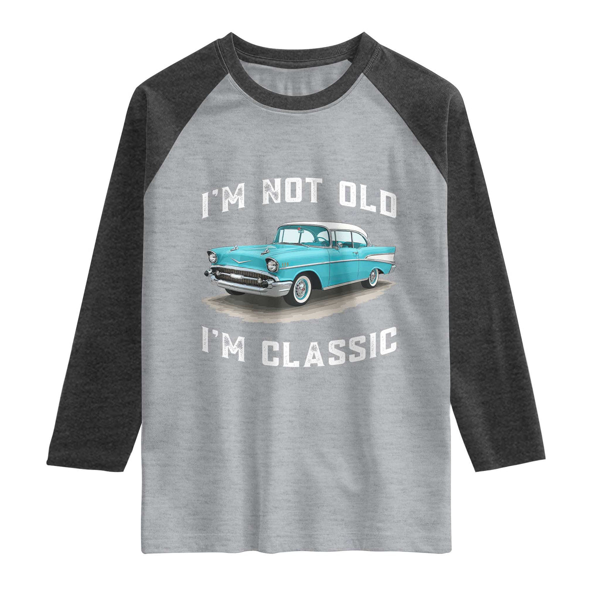 I'm Not Old I'm Classic Raglan Shirt Vintage 1957 Turquoise Classic Car