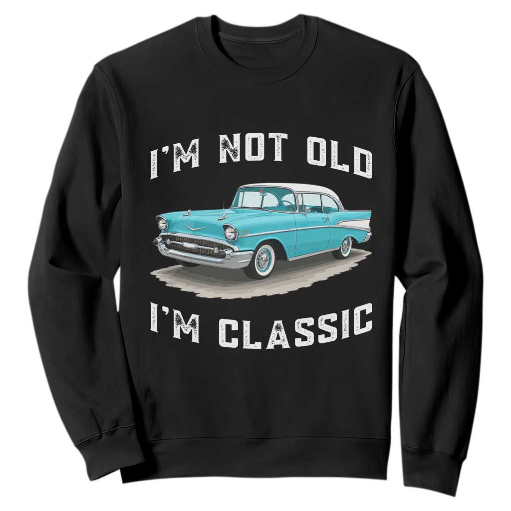 I'm Not Old I'm Classic Sweatshirt Vintage 1957 Turquoise Classic Car