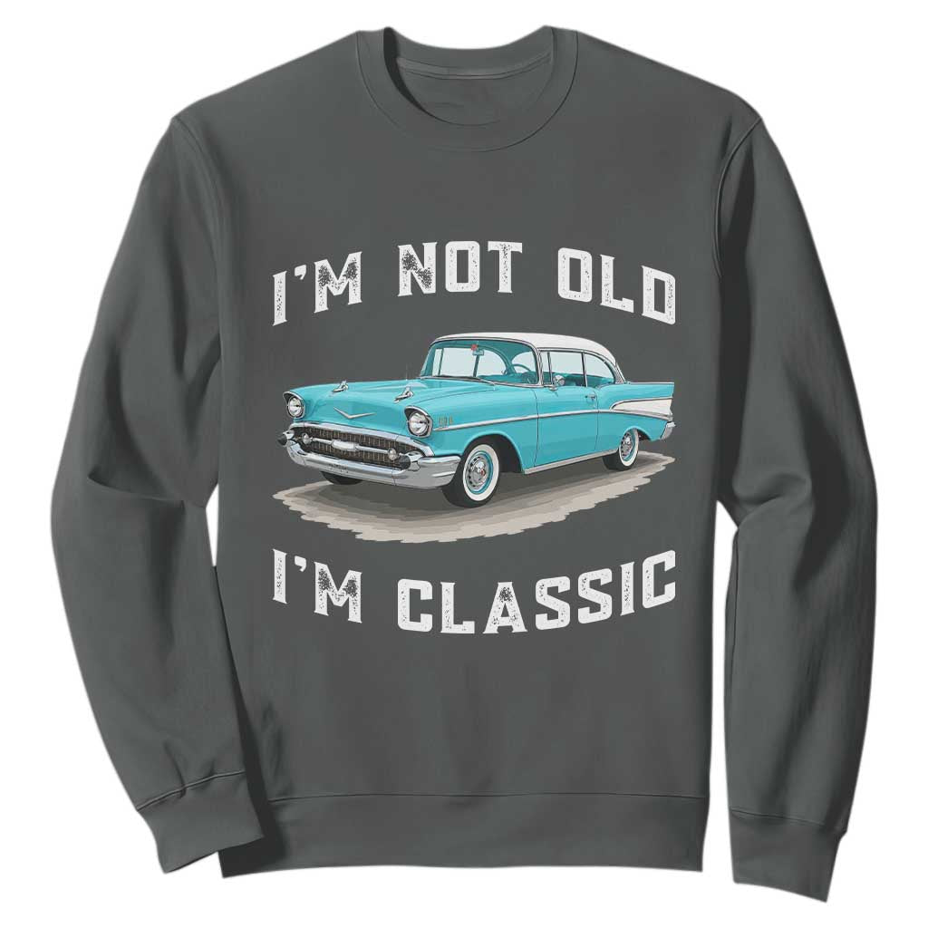I'm Not Old I'm Classic Sweatshirt Vintage 1957 Turquoise Classic Car