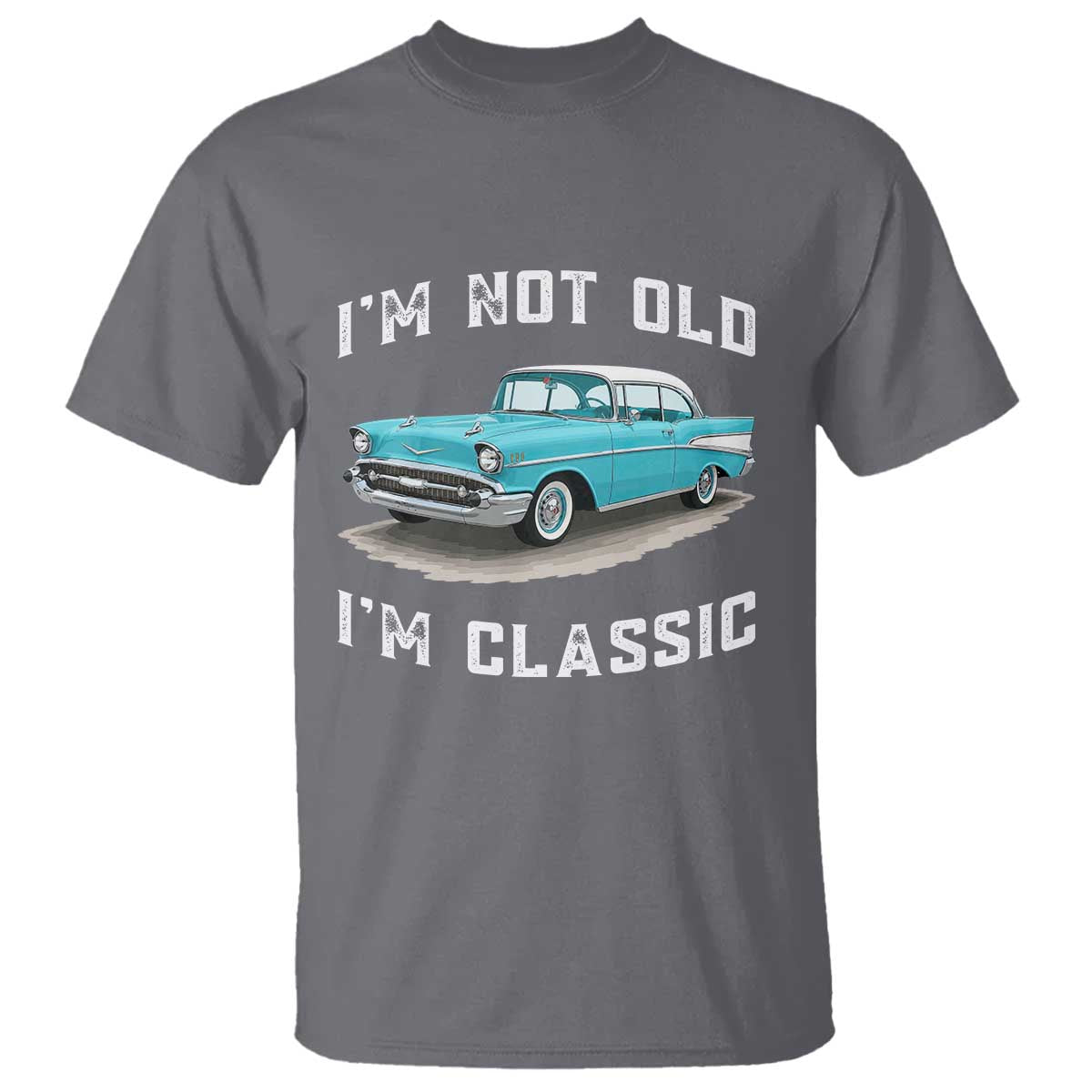 I'm Not Old I'm Classic T Shirt Vintage 1957 Turquoise Classic Car