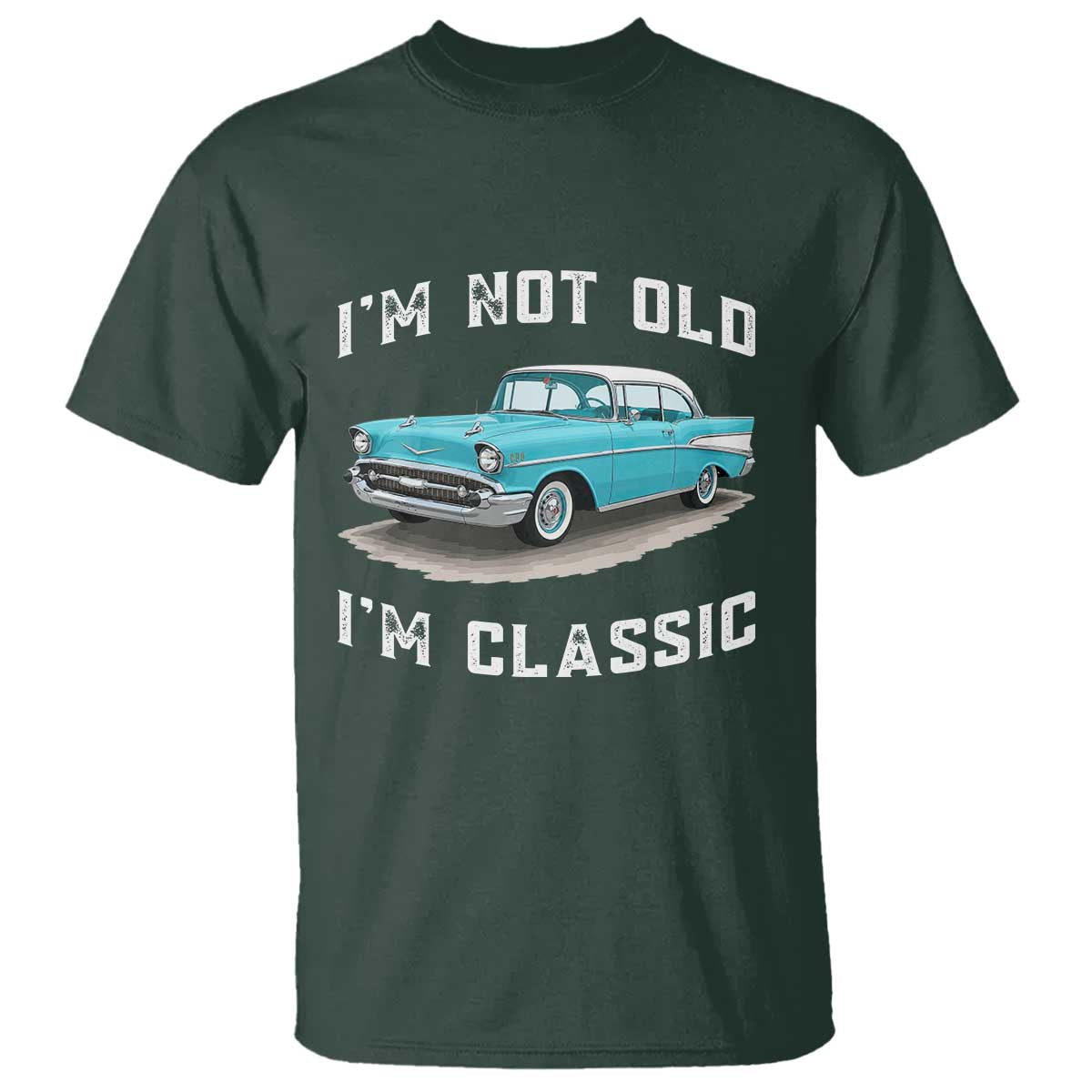 I'm Not Old I'm Classic T Shirt Vintage 1957 Turquoise Classic Car