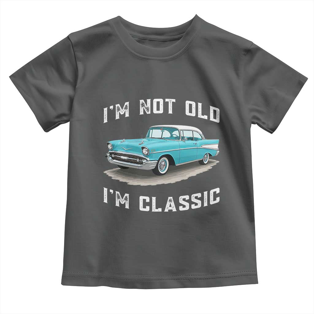 I'm Not Old I'm Classic Toddler T Shirt Vintage 1957 Turquoise Classic Car