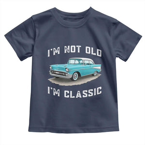 I'm Not Old I'm Classic Toddler T Shirt Vintage 1957 Turquoise Classic Car