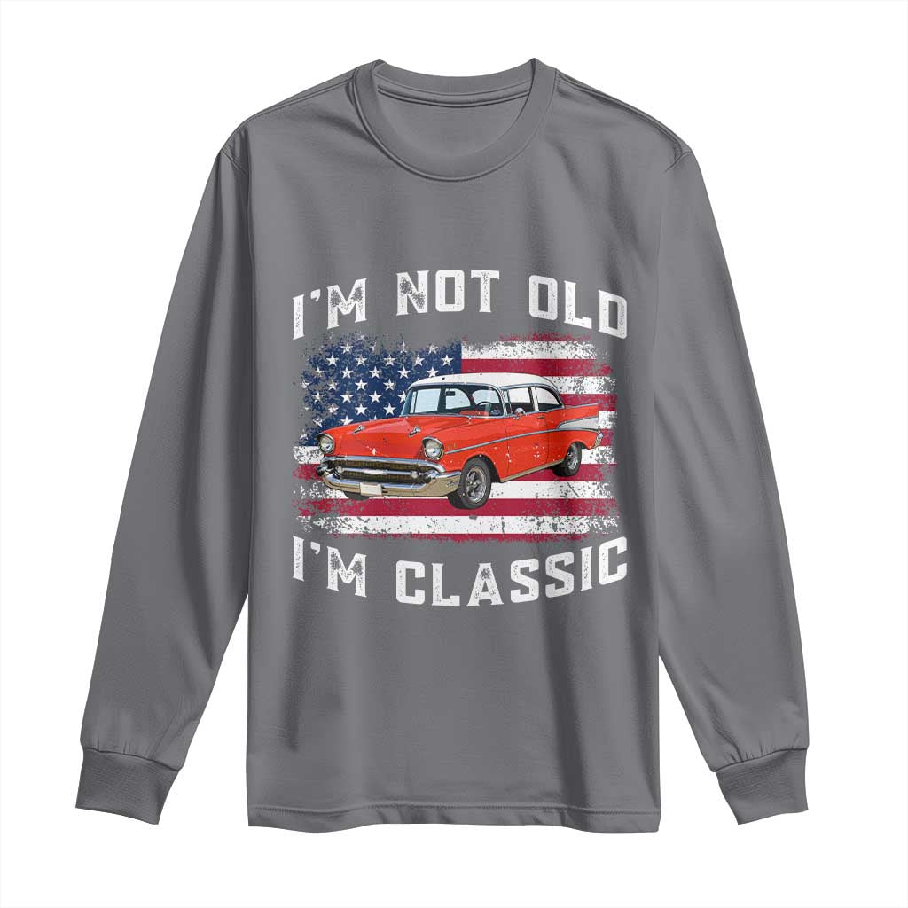 I'm Not Old I'm Classic Long Sleeve Shirt Vintage 1957 Hot Rod Silhouette Patriotic American Flag