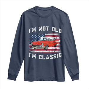 I'm Not Old I'm Classic Long Sleeve Shirt Vintage 1957 Hot Rod Silhouette Patriotic American Flag