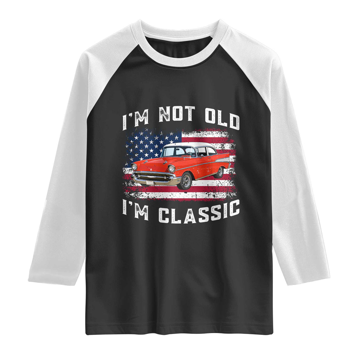 I'm Not Old I'm Classic Raglan Shirt Vintage 1957 Hot Rod Silhouette Patriotic American Flag