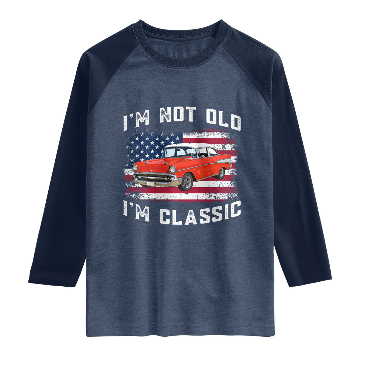 I'm Not Old I'm Classic Raglan Shirt Vintage 1957 Hot Rod Silhouette Patriotic American Flag