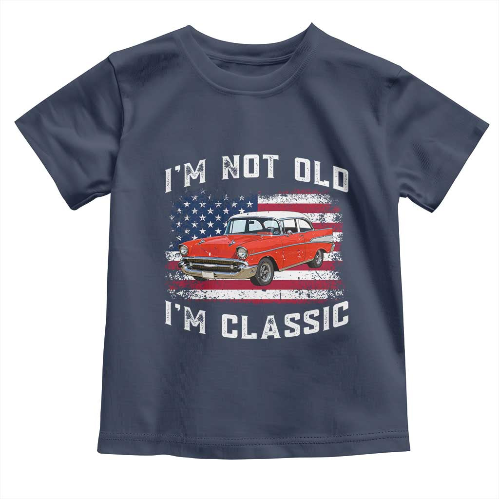 I'm Not Old I'm Classic Toddler T Shirt Vintage 1957 Hot Rod Silhouette Patriotic American Flag