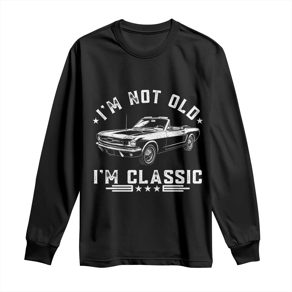 I'm Not Old I'm Classic Long Sleeve Shirt Vintage 1963 Classic Sports Car TS14 Black Print Your Wear