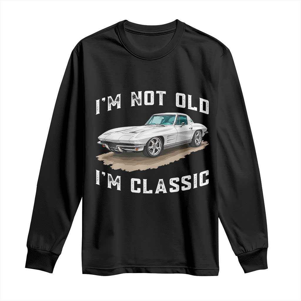 I'm Not Old I'm Classic Long Sleeve Shirt Vintage 1963 Sports Car Retro Americana