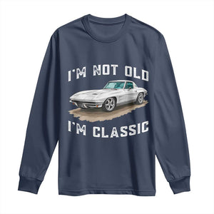 I'm Not Old I'm Classic Long Sleeve Shirt Vintage 1963 Sports Car Retro Americana