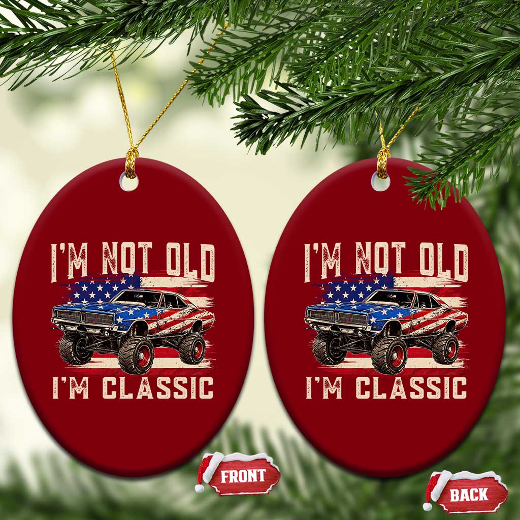 I'm Not Old I'm Classic Ceramic Ornament Vintage Car American Flag 4th of July