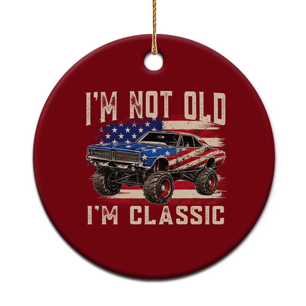 I'm Not Old I'm Classic Ceramic Ornament Vintage Car American Flag 4th of July TS14 1pc Red Print Your Wear