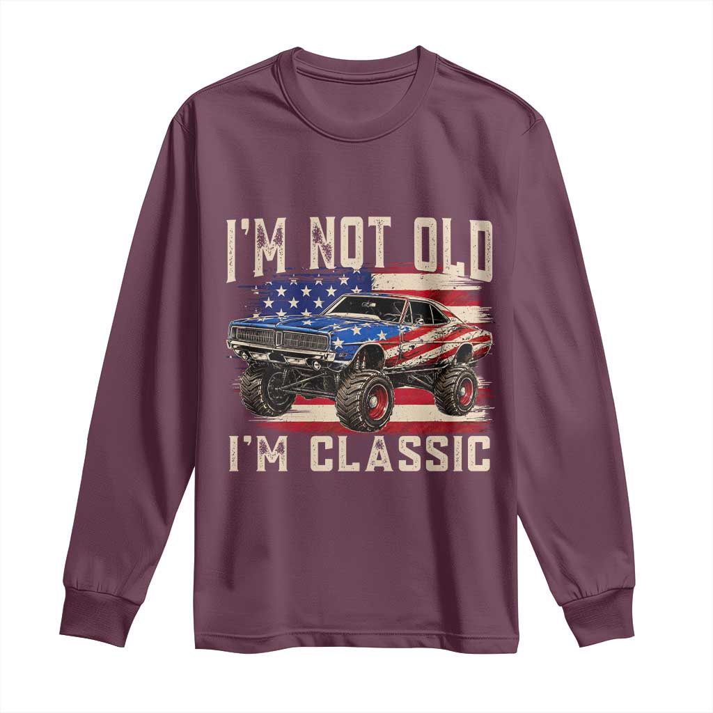 I'm Not Old I'm Classic Long Sleeve Shirt Vintage Car American Flag 4th of July