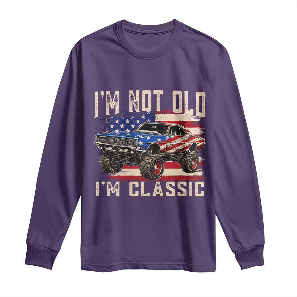 I'm Not Old I'm Classic Long Sleeve Shirt Vintage Car American Flag 4th of July