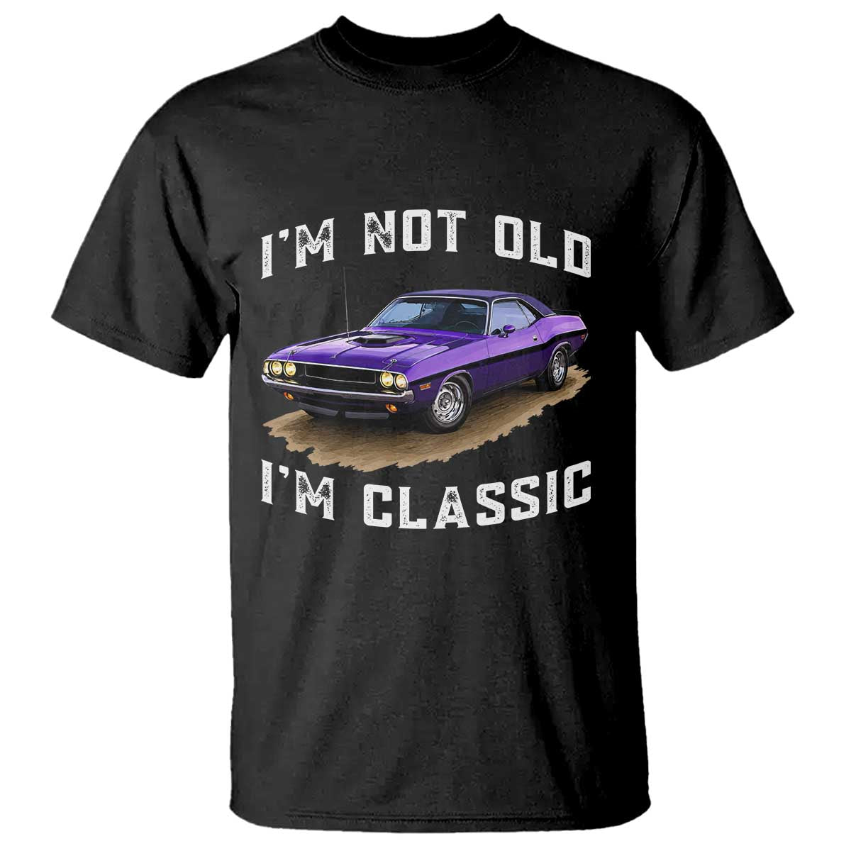 I'm Not Old I'm Classic T Shirt Vintage 1970 Purple Classic Muscle Car TS14 Black Print Your Wear