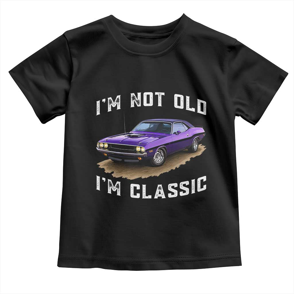 I'm Not Old I'm Classic Toddler T Shirt Vintage 1970 Purple Classic Muscle Car