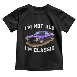 I'm Not Old I'm Classic Toddler T Shirt Vintage 1970 Purple Classic Muscle Car