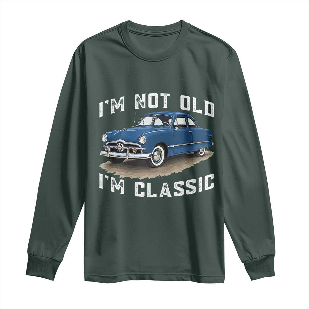 I'm Not Old I'm Classic Long Sleeve Shirt Vintage 1949 Classic American Coupe Car