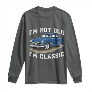 I'm Not Old I'm Classic Long Sleeve Shirt Vintage 1949 Classic American Coupe Car