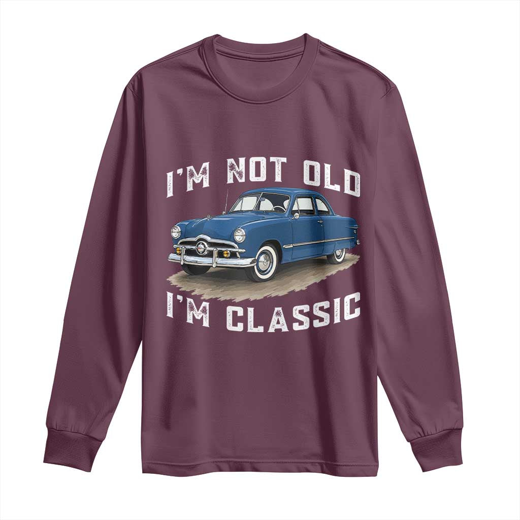 I'm Not Old I'm Classic Long Sleeve Shirt Vintage 1949 Classic American Coupe Car