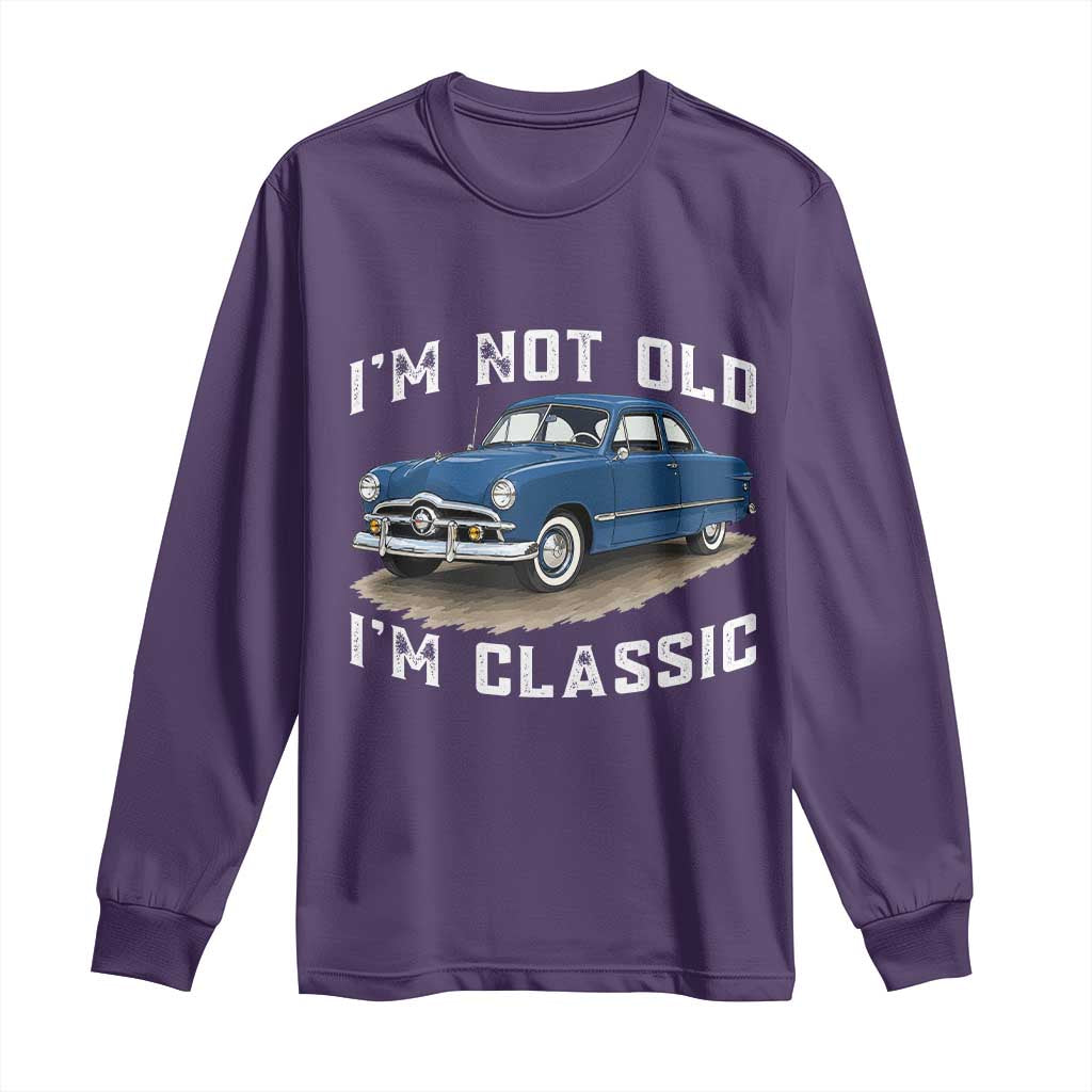 I'm Not Old I'm Classic Long Sleeve Shirt Vintage 1949 Classic American Coupe Car
