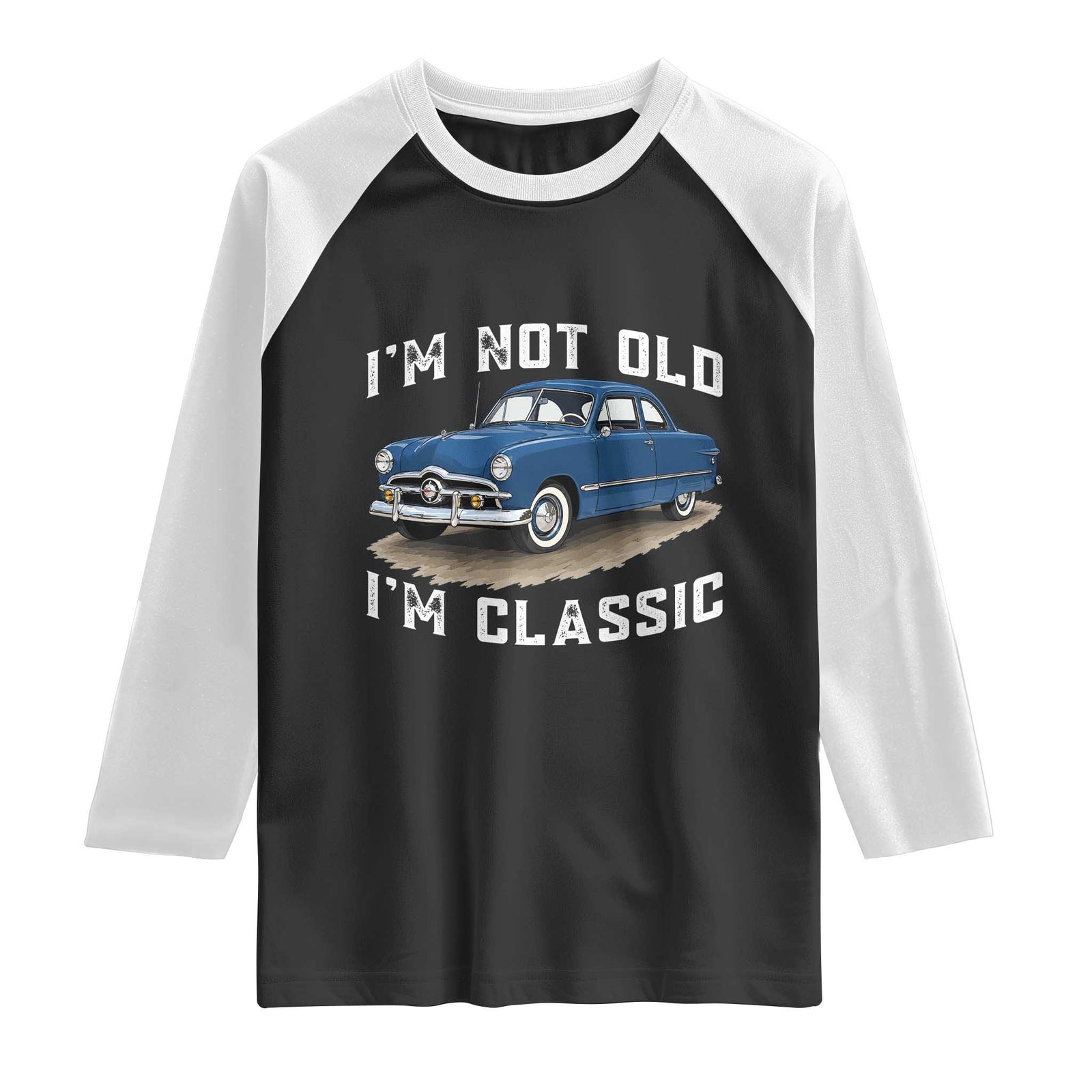 I'm Not Old I'm Classic Raglan Shirt Vintage 1949 Classic American Coupe Car TS14 Black White Print Your Wear
