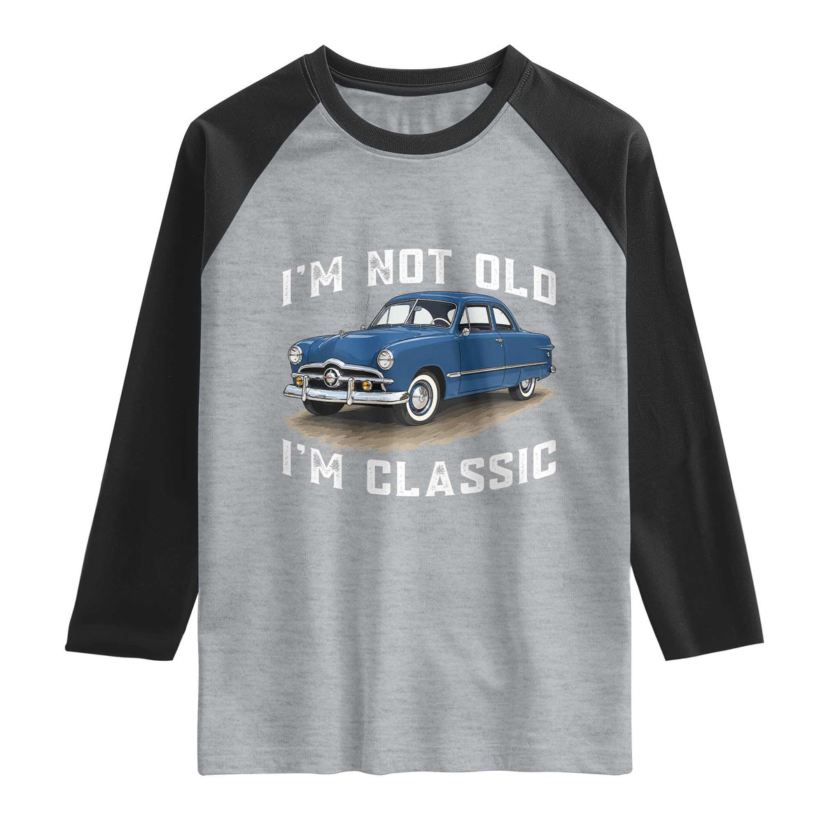 I'm Not Old I'm Classic Raglan Shirt Vintage 1949 Classic American Coupe Car