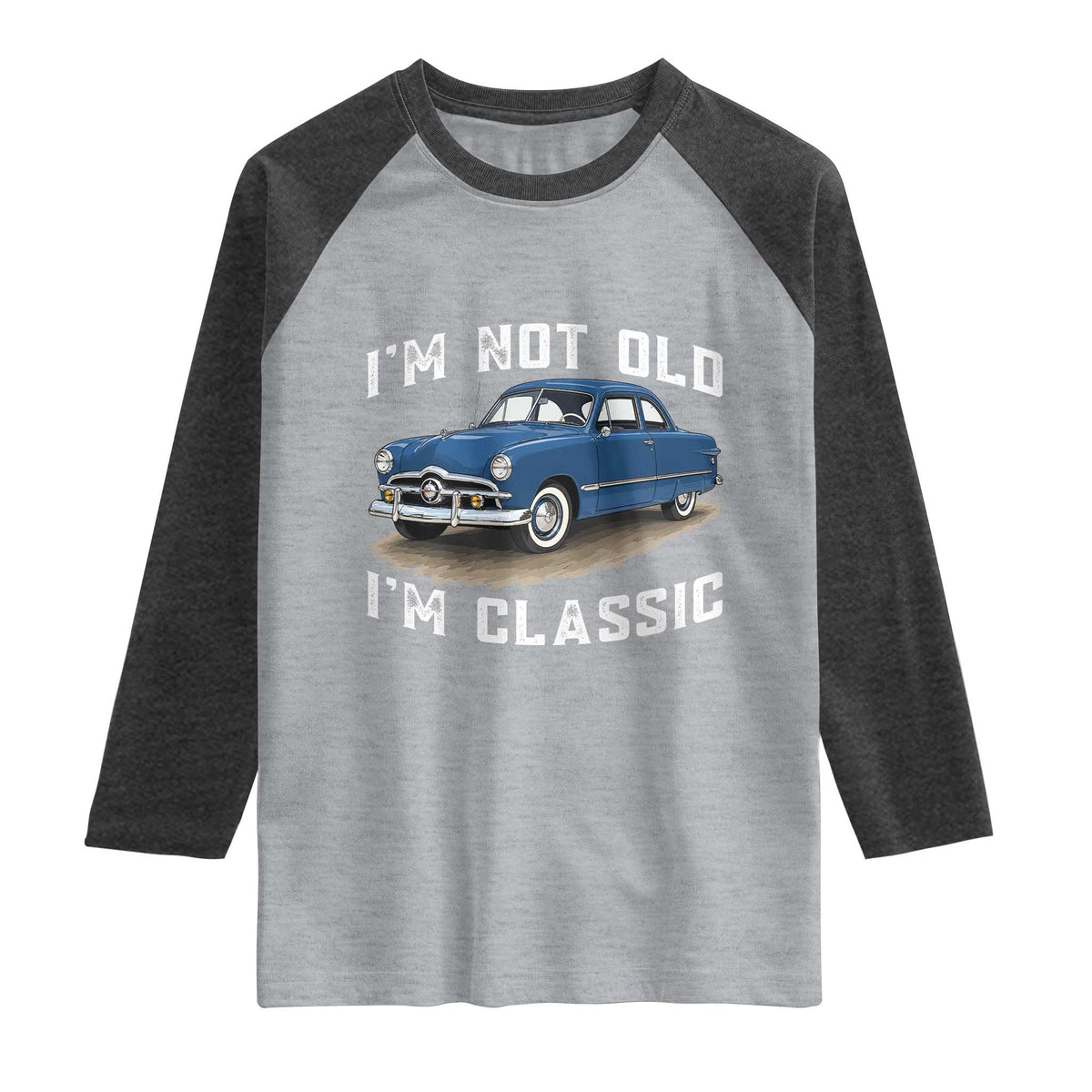 I'm Not Old I'm Classic Raglan Shirt Vintage 1949 Classic American Coupe Car